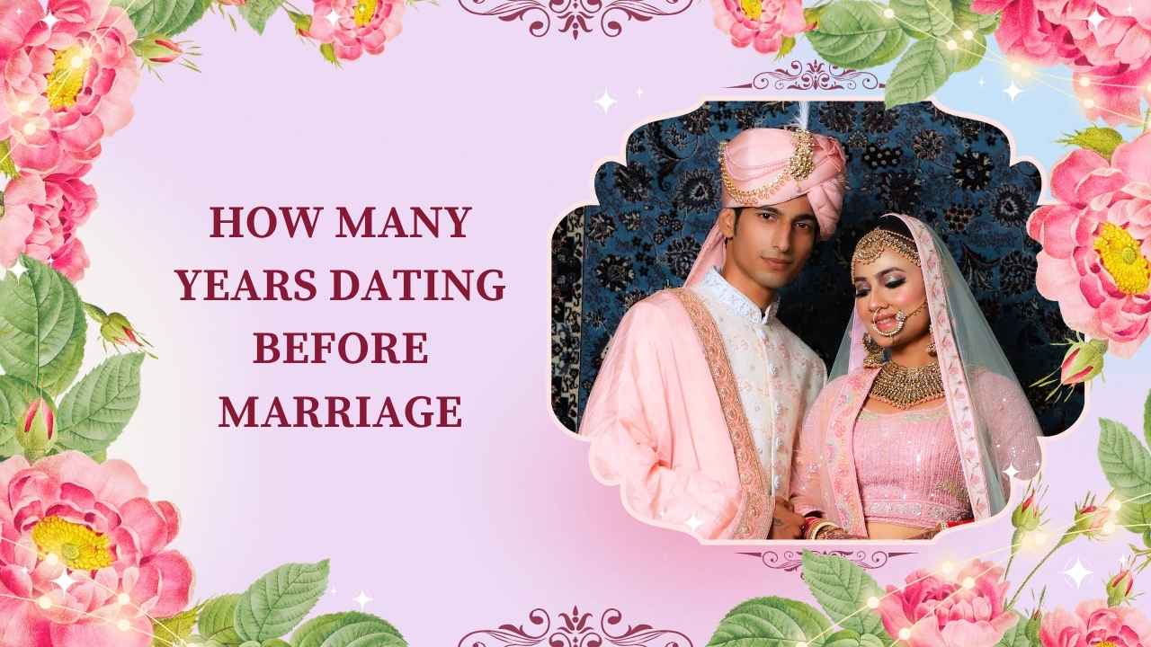 How Many Years Dating Before Marriage
